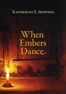 Seppings_Katherine_When Embers Dance_cover_2015 s